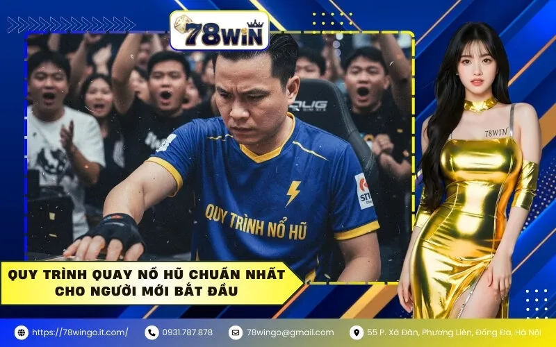 Quy Trình Quay Nổ Hũ Chuẩn Nhất Cho Người Mới Bắt Đầu