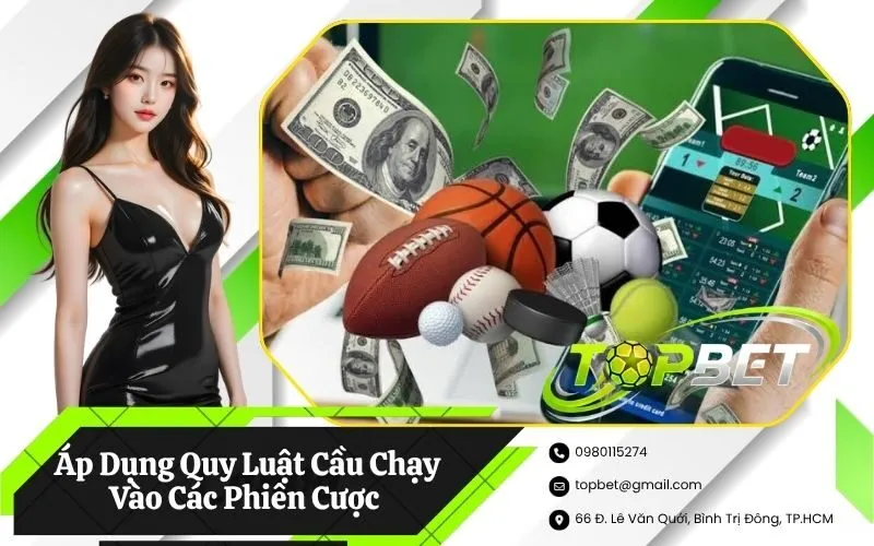 Áp Dụng Quy Luật Cầu Chạy Vào Các Phiên Cược Ngắn Hạn