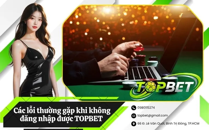 Các lỗi thường gặp khi không đăng nhập được TOPBET và cách xử lý