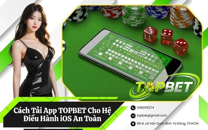Cách Tải App TOPBET Cho Hệ Điều Hành iOS An Toàn