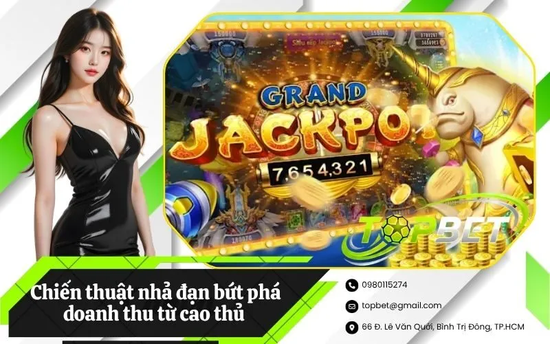 Chiến thuật nhả đạn bứt phá doanh thu từ cao thủ chuyên nghiệp