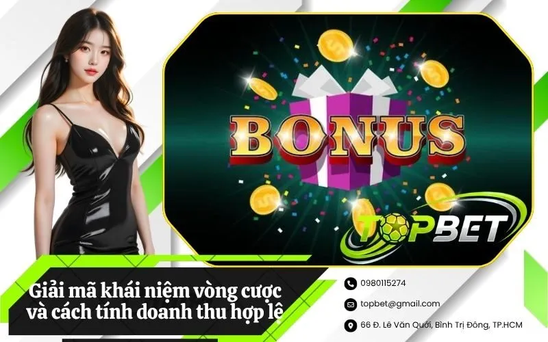Giải mã khái niệm vòng cược và cách tính doanh thu hợp lệ