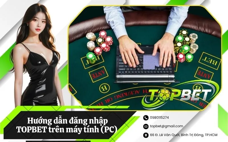 Hướng dẫn đăng nhập TOPBET trên máy tính (PC) chi tiết