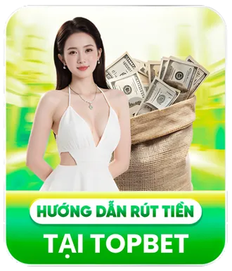 hướng dẫn rút tiền TOPBET