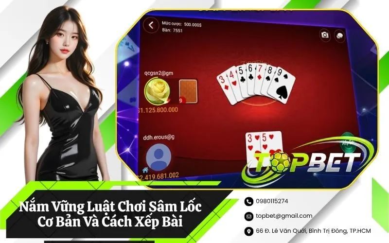 Nắm Vững Luật Chơi Sâm Lốc Cơ Bản Và Cách Xếp Bài