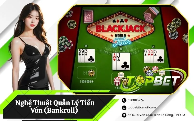 Nghệ Thuật Quản Lý Tiền Vốn (Bankroll) Trong Từng Ván Bài