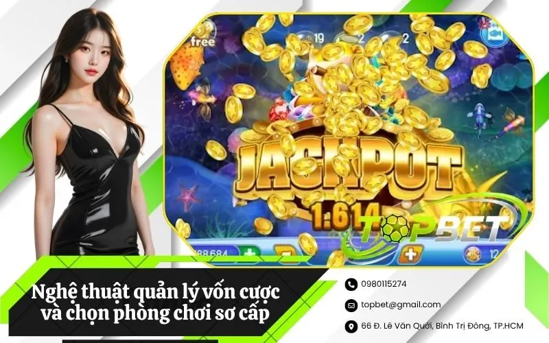 Nghệ thuật quản lý vốn cược và chọn phòng chơi sơ cấp