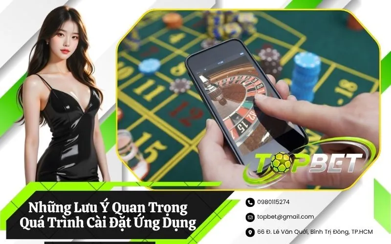 Những Lưu Ý Quan Trọng Quá Trình Cài Đặt Ứng Dụng