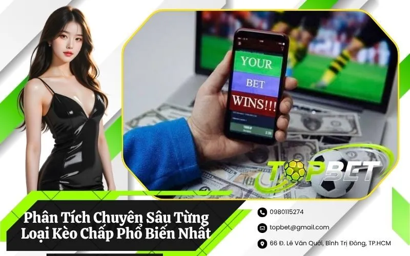 Phân Tích Chuyên Sâu Từng Loại Kèo Chấp Phổ Biến Nhất