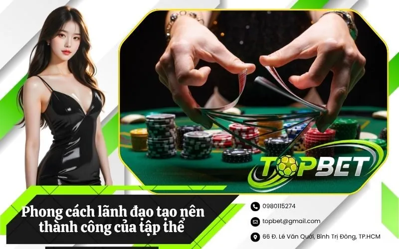 Phong cách lãnh đạo tạo nên thành công của tập thể vững mạnh