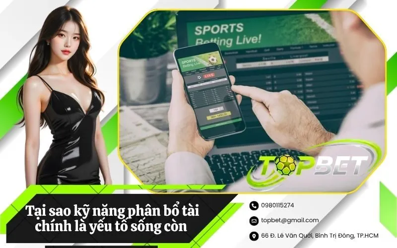 Tại sao kỹ năng phân bổ tài chính là yếu tố sống còn của bet thủ