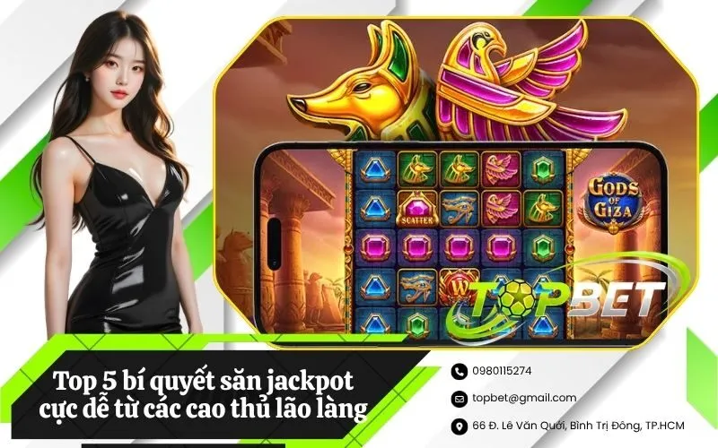 Top 5 bí quyết săn jackpot cực dễ từ các cao thủ lão làng