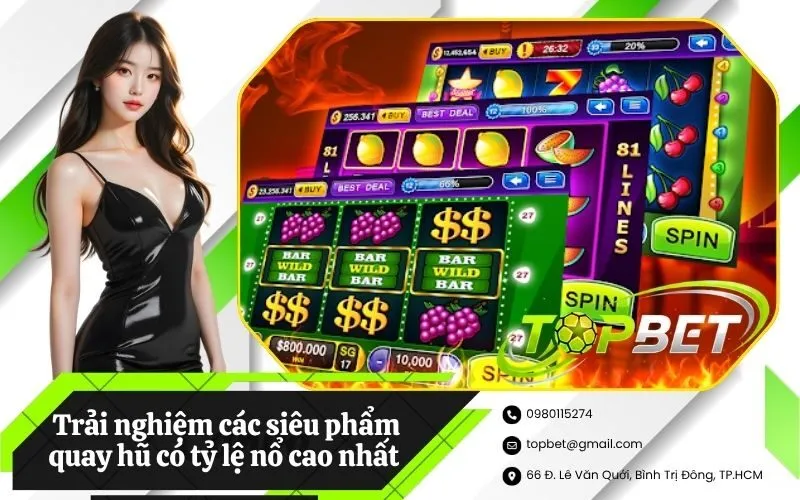 Trải nghiệm các siêu phẩm quay hũ có tỷ lệ nổ cao nhất hiện nay