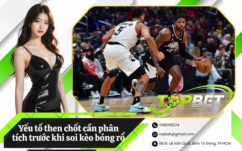 Yếu tố then chốt cần phân tích trước khi soi kèo bóng rổ